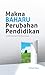 Makna Baharu Perubahan Pendidikan