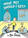 What Pet Should I Get? by Dr. Seuss