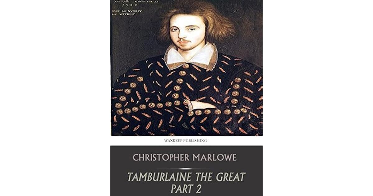 Tamburlaine the Great Part 2 by Christopher Marlowe