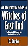 An Unauthorized Guide to Witches of East End: The Supernatural Series based on a Novel by Melissa de la Cruz [Article]
