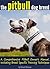 The Pitbull Dog Breed: A Comprehensive Pitbull Owner's Manual, Including Breed Specific Pitbull Training Techniques