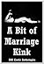 A Bit of Marriage Kink: Five Hot Wife Erotica Stories