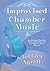 Improvised Chamber Music: Spontaneous Chamber Music Games for Four (or Three or Five) Players/G8380