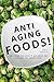 Anti-Aging Foods: Your Ultimate Anti-Aging Diet (Anti-Aging, Diet, Superfood, anti-aging superfoods for seniors, anti-aging secrets)