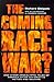 The Coming Race War: And Other Apocalyptic Tales of America after Affirmative Action and Welfare