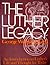 The Luther legacy by George W. Forell