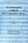 An Annotated Guide to Wind Chamber Music (Donald Hunsberger Wind Library)