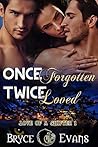 Once Forgotten Twice Loved by Bryce Evans
