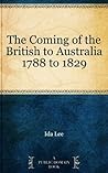 The Coming of the British to Australia 1788 to 1829