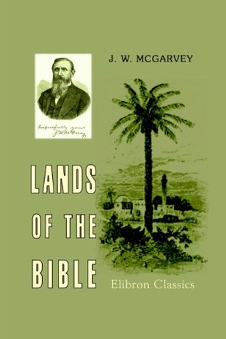 Lands of the Bible. A Geographical and Topographical Description of Palestine, with Letters of Travel in Egypt, Syria, Asia Minor, and Greece. (Elibron Classics)