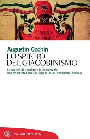 Lo spirito del giacobinismo. Le società di pensiero e la democrazia: una interpretazione sociologica della rivoluzione francese (Kindle Edition)