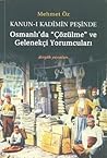 Kanun-ı Kadîmin Peşinde Osmanlı'da "Çözülme" ve Gelenekçi Yorumcuları