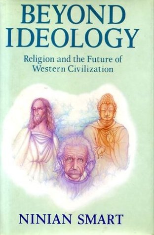 Beyond ideology: Religion and the future of Western civilization (Gifford lectures delivered in the University of Edinburgh)