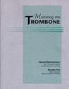 Mastering the Trombone Mastering the Trombone