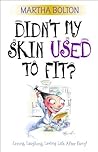 Didn't My Skin Used to Fit?
