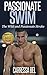 Passionate Swim: The Wild and Passionate Stroke