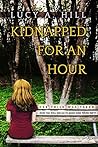 Kidnapped for an Hour by Lucy A. Hill