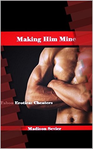 Making Him Mine (Kindle Edition)