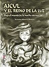 Aicul y el reino de la luz. Bajo el manto de la noche eterna by Victoria Maroto Barros