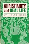 Christianity And Real Life by William E. Diehl