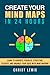 Create Your Mind Maps in 24 Hours: Learn to Organize Your ideas with Mind Mapping Strategies to Think Smart and Clear, Get Logical Thinking, and Improve ... Skills (Self Organizing Books Book 11)