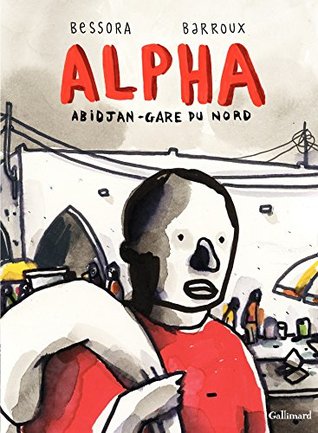 Alpha. Abidjan-Gare du Nord (French Edition)