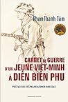 Carnet de guerre d'un jeune Viêt-Minh à Diên Biên Phu (Le fait guerrier) Carnet de guerre d'un jeune Viêt-Minh à Diên Biên Phu (Le fait guerrier)