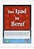 Das iPad im Beruf: Über 50 ...