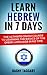 Learn Hebrew In 7 DAYS! - The Ultimate Crash Course to Learning the Basics of the Hebrew Language In No Time (Hebrew, Greek, Spanish, German, Italian, French, Latin, Portuguese)