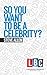 So You Want To Be A Celebrity (LBC Leading Britain's Conversation)