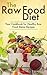 The Raw Food Diet: Your Cookbook for Healthy Raw Food, Vegetarian and Vegan Detox Recipes
