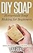 DIY Soap: Homemade Soap Making for Beginners (Sustainable Living & Homestead Survival Series)