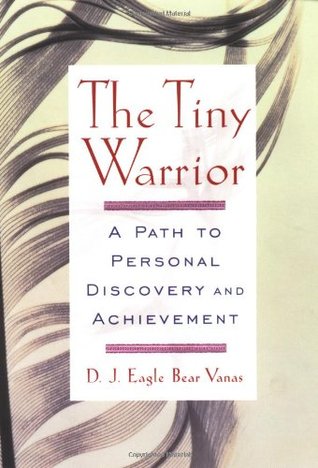 The Tiny Warrior: A Path To Personal Discovery & Achievement (Paperback)