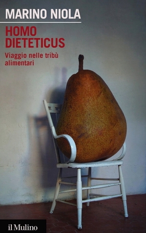 Homo dieteticus: Viaggio nelle tribù alimentari