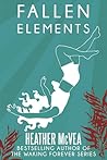 Fallen Elements by Heather McVea Fallen Elements by Heather McVea
