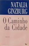 O Caminho da Cidade by Natalia Ginzburg