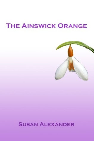 The Ainswick Orange (The Snowdrop Mysteries Book 1)