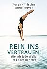 Rein ins Vertrauen!: Wie wir jede Welle im Leben nehmen