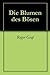 Die Blumen des Bösen (Die h...