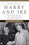 Harry and Ike: The Partnership That Remade the Postwar World