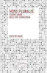 Homo pluralis. Essere umani nell'era tecnologica (Italian Edition)