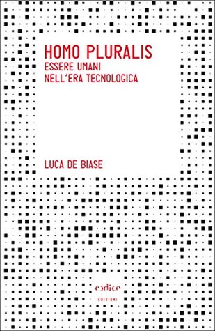 Homo pluralis. Essere umani nell'era tecnologica (Italian Edition)