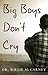 Big Boys Don't Cry An Autobiography