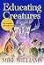 Educating Creatures (The Trouble with Wyrms, #2)