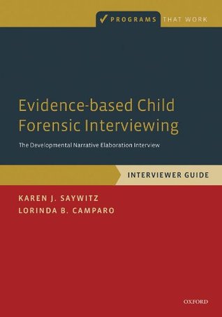 Evidence-based Child Forensic Interviewing: The Developmental Narrative Elaboration Interview (Programs That Work)