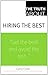Truth About Hiring the Best...