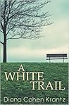 A White Trail by Diana  Krantz