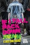 If I Fall Back Down Again: A Punk Rock Memoir If I Fall Back Down Again: A Punk Rock Memoir