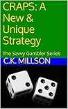 CRAPS: A New & Unique Strategy: The Savvy Gambler Series CRAPS: A New & Unique Strategy: The Savvy Gambler Series