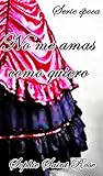 No me amas como quiero (Spanish Edition)